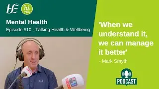 Episode 10 HSE Talking Health and Wellbeing Podcast: Mental Health