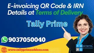 E invoicing QR code and IRN details at Terms of Delivery in Tally Prime |  add more items in tally