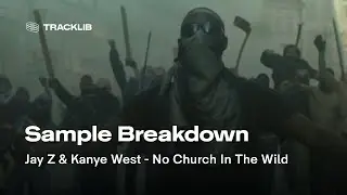 Sample Breakdown: Jay Z & Kanye West - No Church In The Wild ft. The-Dream & Frank Ocean