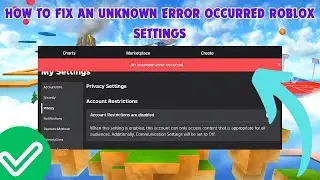 How to Fix An Unknown Error Occurred Roblox Settings | Roblox Error Fix