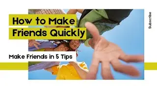 The Fastest Way to Make Friends in 5 Tips | How to Make Friends Quickly