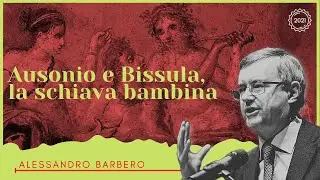 Ausonio e Bissula, la Schiava Bambina | Alessandro Barbero (Inedito 2021)