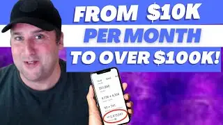 I Went From $10k To $100k Per Month By Doing This..