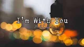 Avril Lavigne - I'm With You (Lyrics)