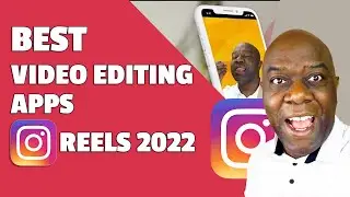 Best Video Editing Apps for Instagram Reels 2022