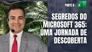 𝗣𝗮𝗿𝘁𝗲 𝟲 | Segredos do Microsoft 365: Uma Jornada de Descoberta - 𝙀𝙭𝙘𝙚𝙡 𝙊𝙣𝙡𝙞𝙣𝙚