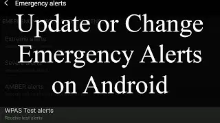 How to update or change emergency alerts on Android device