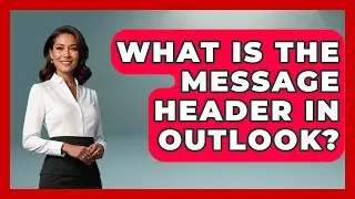 What Is The Message Header In Outlook? - TheEmailToolbox.com