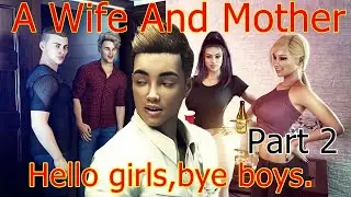 A Wife And Mother-V.0.195! Part 2-Hello girls,bye boys.