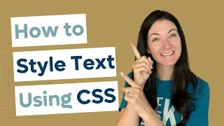 How to Style Text With CSS