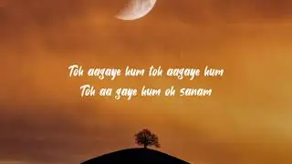 Toh Aagaye Hum Lyrical Video | Jubin Nautiyal