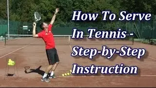 How To Serve In Tennis In 7 Steps - Serve Technique Tutorial