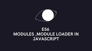 ES6 : Modules ,Module loader in JavaScript