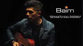 BAIM - Sewaktu Kau disisiku Official Music Video