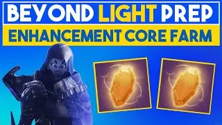 Beyond Light Prep - Enhancement Core Farm - Destiny 2 Guides