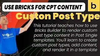 Bricks Builder Tutorial: How to Render Custom Post Type Content in Post Single Templates