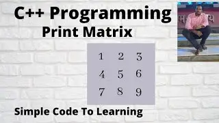 C++ Program To Print Matrix