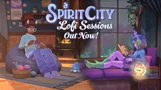 Spirit City: Lofi Sessions - Launch Trailer ✨