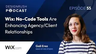 Wix: No-Code Tools Are Enhancing Agency/Client Relationships | Podcast 55