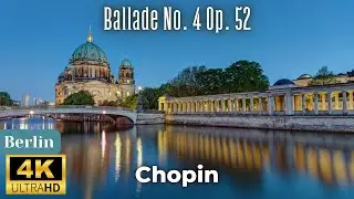 4K Berlin Scenic Relaxation Film - Chopin - Ballade no. 4 op. 52