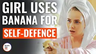 Girl Uses Banana For Self-Defence | 