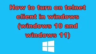 How to turn on telnet client in windows (windows 10 and windows 11)
