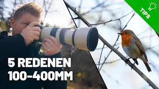 5 redenen waarom jij een 100-400mm lens wil hebben!