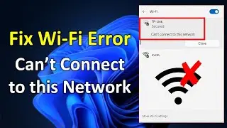 How to Fix Wi-Fi Can’t Connect to this Network Error in Windows 11