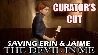 The Devil in Me - Curators Cut - Saving Erin & Jamie As Kate