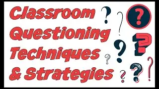 Classroom Questioning: Teacher Question Techniques & Strategies