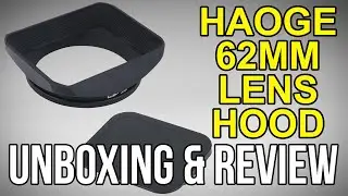 Haoge 62mm Lens Hood UNBOXING & REVIEW