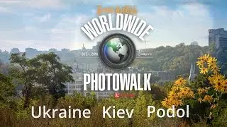 Фотопрогулка WWPW 2016 Киев - Scott Kelby's Worldwide Photo Walk 2016 Kiev Ukraine