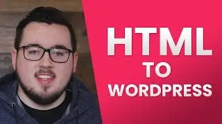 Converting HTML Sites to WordPress Sites