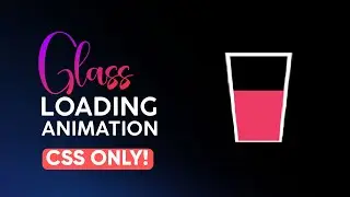 How to Make Glass Loading Animation Using CSS Only 