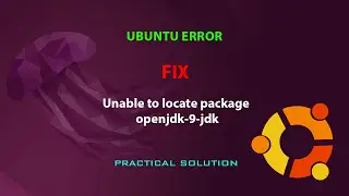 UBUNTU FIX: Unable to locate package openjdk-9-jdk