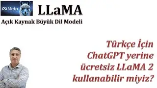 Türkçe için ChatGPT yerine ücretsiz Açık Kaynak Büyük Dil Modeli Meta AI LLaMA 2 kullanabilir mi?