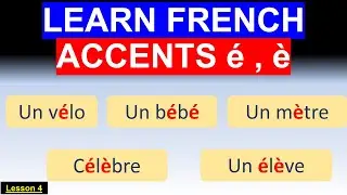 French Accents é (Acute Accent) - è (Grave Accent) - French Pronunciation For Beginners - Lesson 4