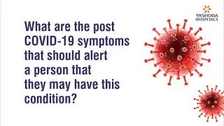 What are the post covid-19 symptoms that should alert a person that they may have this condition?