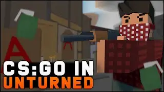 CS:GO IN UNTURNED! (Workshop Map & Mod)