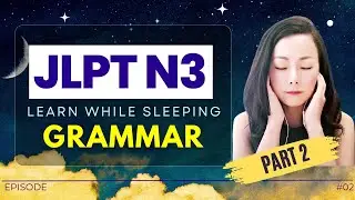 JLPT N3 Grammar Part 2 | Japanese Learn While Sleeping #jlptn3