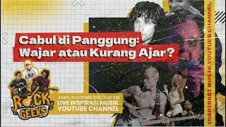 Cabul di Panggung: Wajar atau Kurang Ajar? - ROCK GEEKS