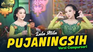 Lala Atila - PUJANINGSIH - Kembar Campursari ( Official Music Video )