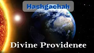 Divine Providence - Hashgachah. Ramchal's Essay of Fundamental Concepts in Judaism - Lesson 6