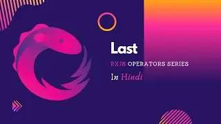 Last Operator in RxJS | Using Last operator to emit the last value from an Observable in Angular