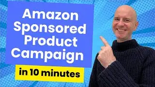 CREATE an Amazon Sponsored Product Campaign in 10 Minutes FLAT!