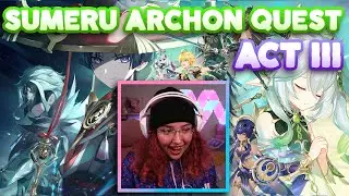 SUMERU ARCHON QUEST ACT III & IV | GENSHIN IMPACT 3.1 REACTION