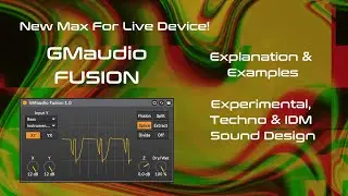 New M4L Device - GMaudio Fusion - Full Length Explanation & Examples