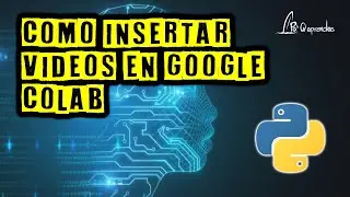 Como insertar videos en Google Colab