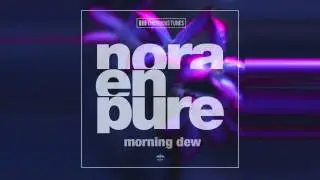 Nora En Pure - Morning Dew (Original Mix)