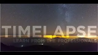 Timelapse Photography - Learn from the Professionals - Canon